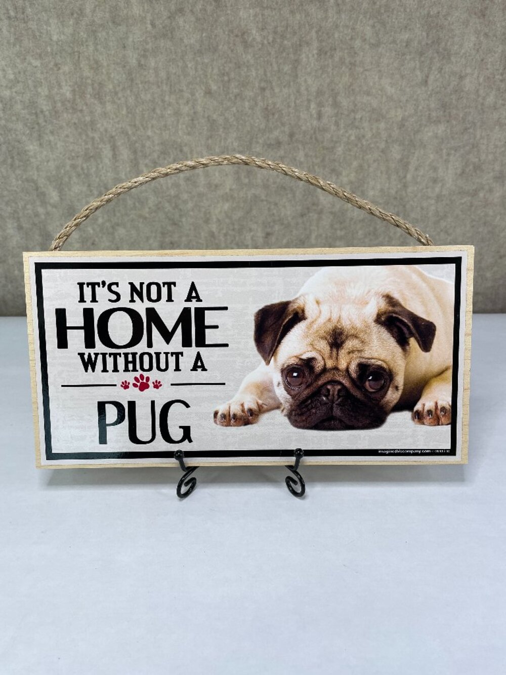 A House Is Not A Home Without A Pug Hanging Sign